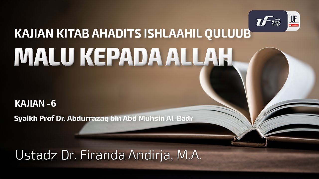 Malu Kepada Allah - Hadist-Hadist Perbaikan Hati #6 - Ust Dr. Firanda Andirja, M.A