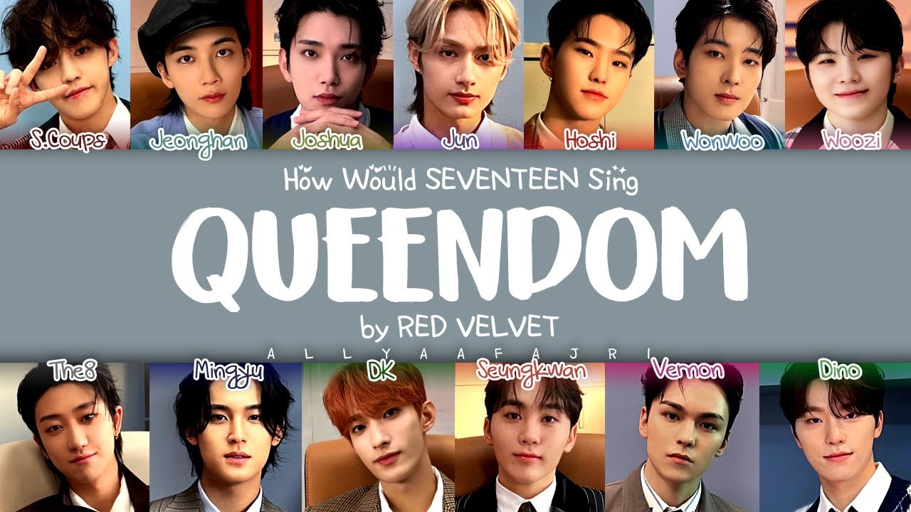 How Would SEVENTEEN Sing QUEENDOM by RED VELVET? [HAN/ROM/ENG LYRICS]