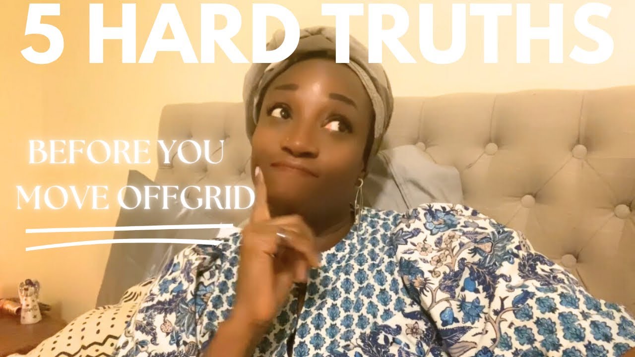 Hard Truths and 5 Things I Wished I Knew Before Moving Offgrid