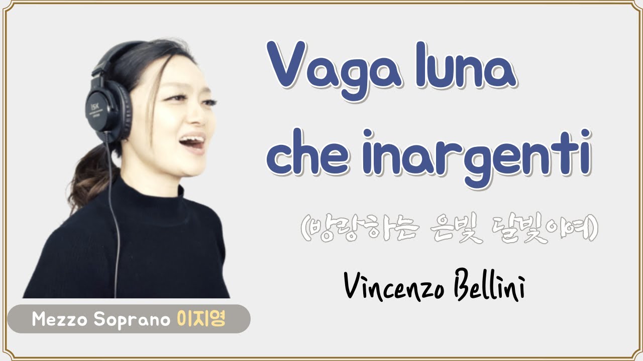 Vaga luna che inargenti by Vincenzo Bellini - Mezzo Soprano Lee, Ji Young