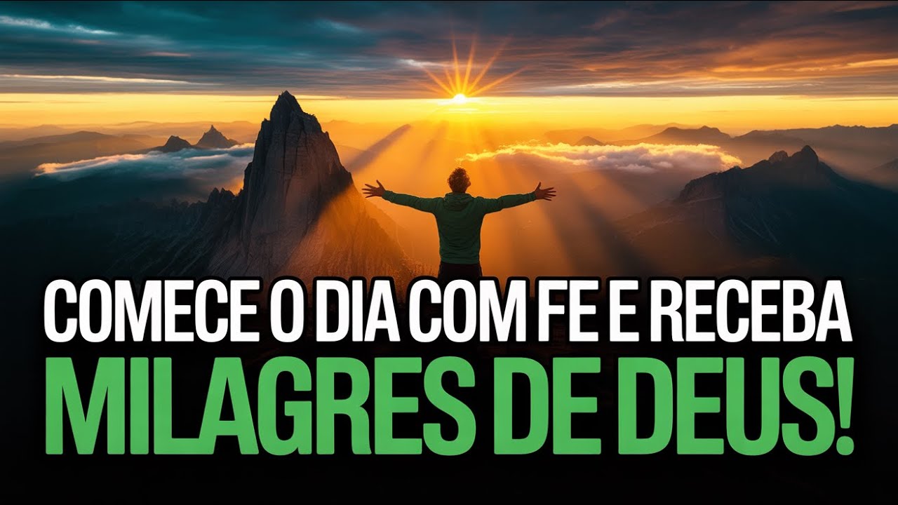 Comece o Dia com Fé e Receba Milagres de Deus | Oração da Manhã