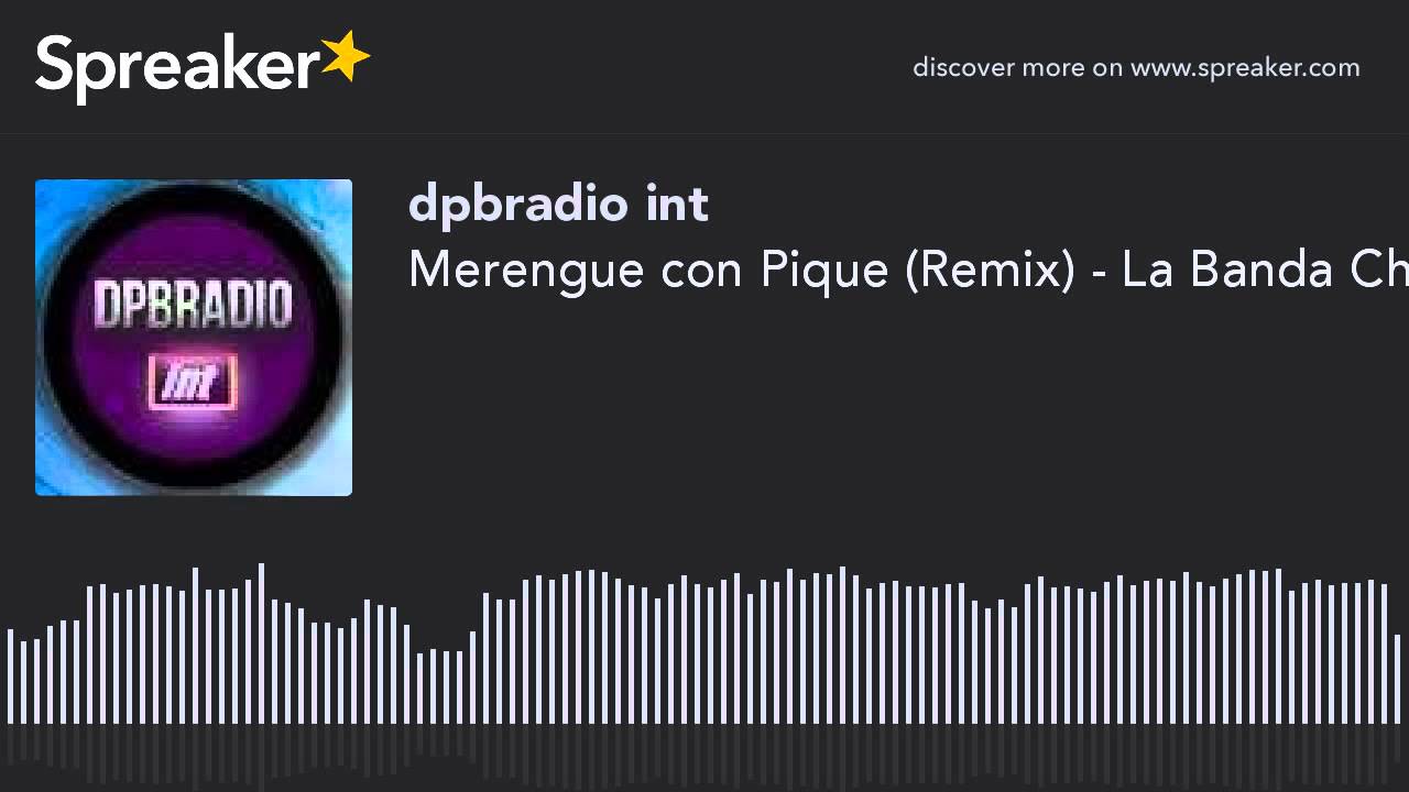 Merengue con Pique (Remix) - La Banda Chula  To Mixeao 4 (made with Spreaker)
