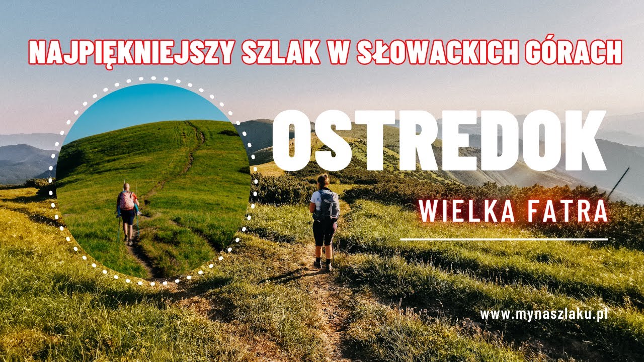 Słowacja - najpiękniejszy górski szlak. Trasa na Ostredok - najwyższy szczyt Wielkiej Fatry