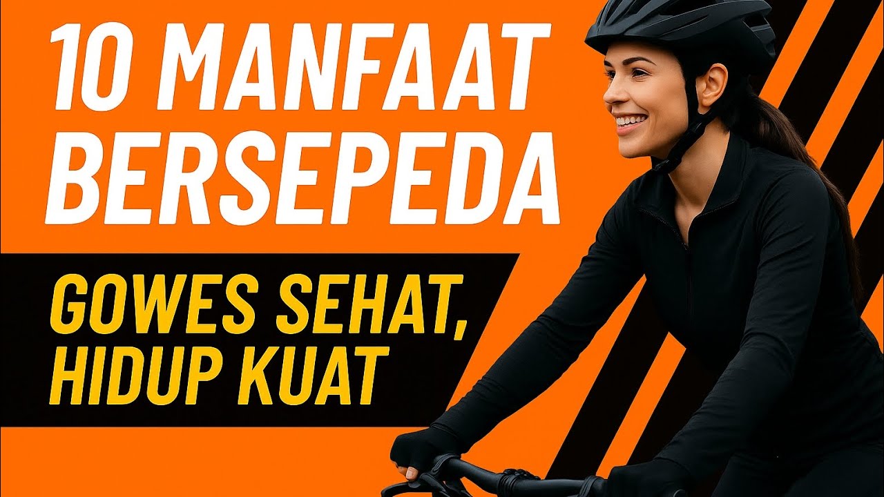 Wajib Tahu Sebelum Gowes - 10 Manfaat Bersepeda untuk Kesehatan Tubuh dan Pikiran! #RagaAktif