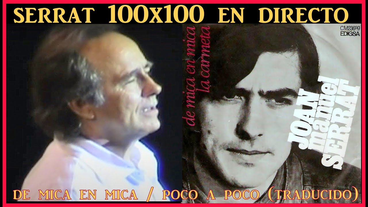 SERRAT 100X100 De Mica En Mica (Poco a Poco), traducido subtitulado, piano y guitarra