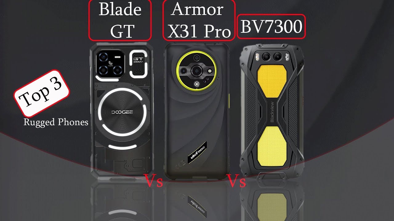 Doogee Blade GT vs Ulefone Armor X31 Pro vs Blackview BV7300: Ultimate Rugged Smartphone Comparison