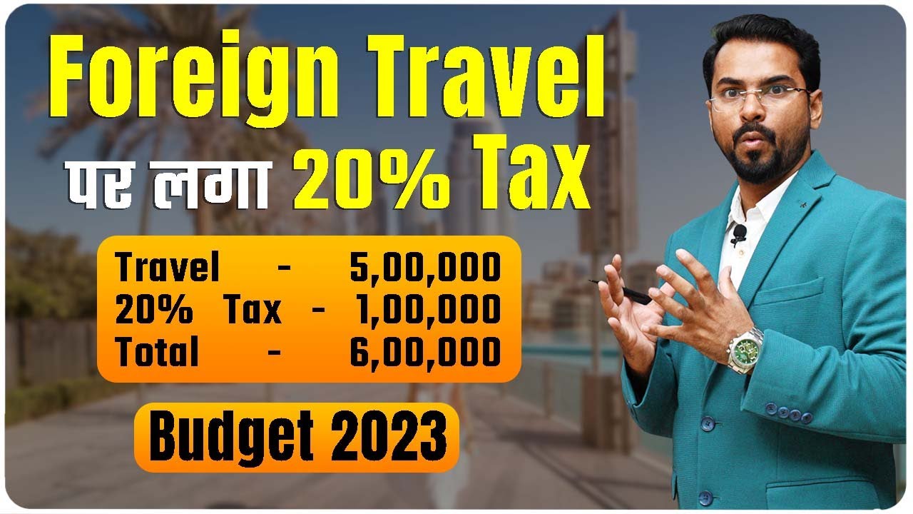 20% Tax On Foreign Tour & Travel | विदेश घूमना हुआ अब और भी महंगा | Expert CA Sachin