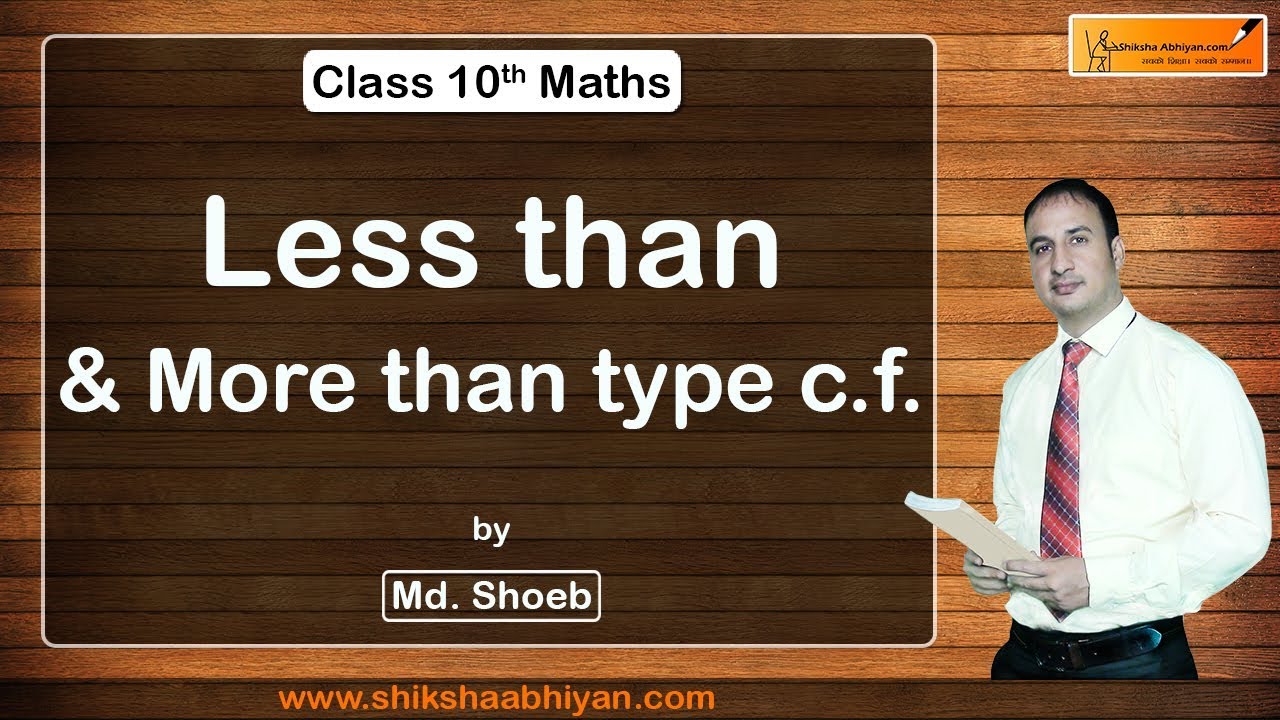 Less Than & More Than Type c.f | Statistics | CBSE Class 10 Maths