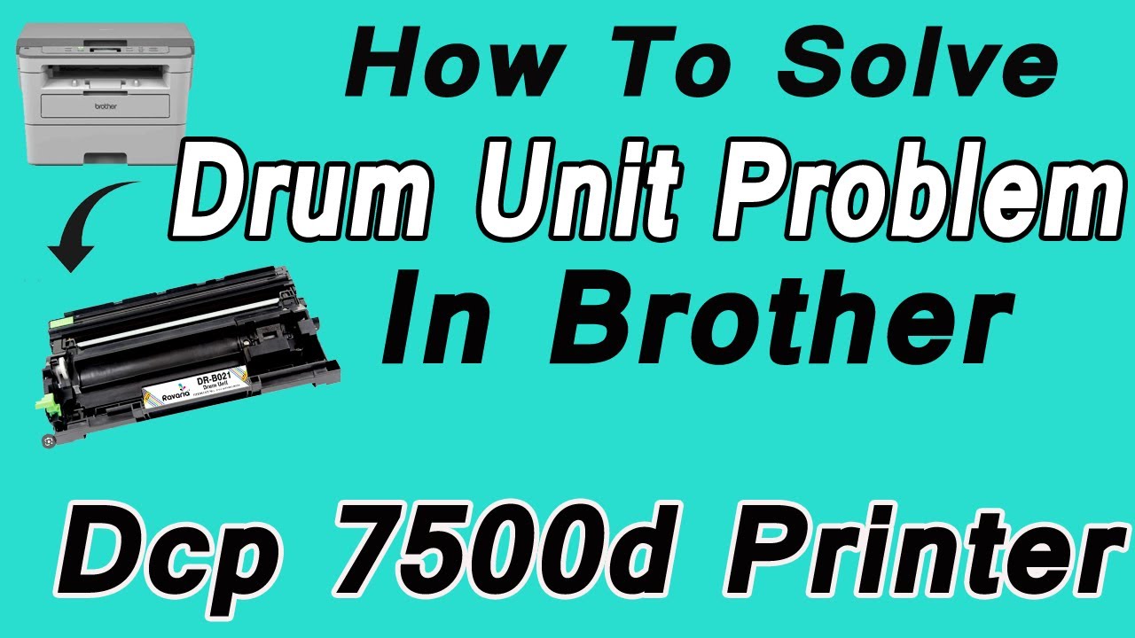 How to Solve Drum Unit Problem In Brother Dcp 7500d Printer
