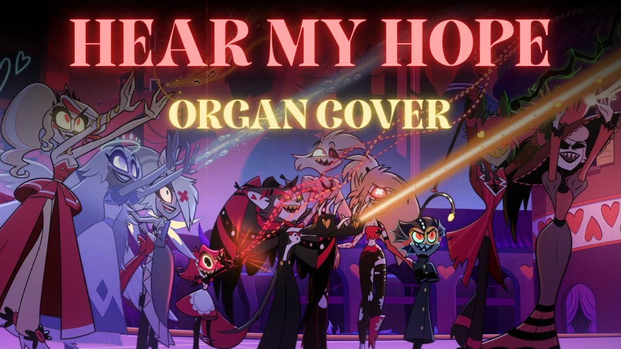Hear My Hope - Pipe Organ Hazbin Hotel Cover