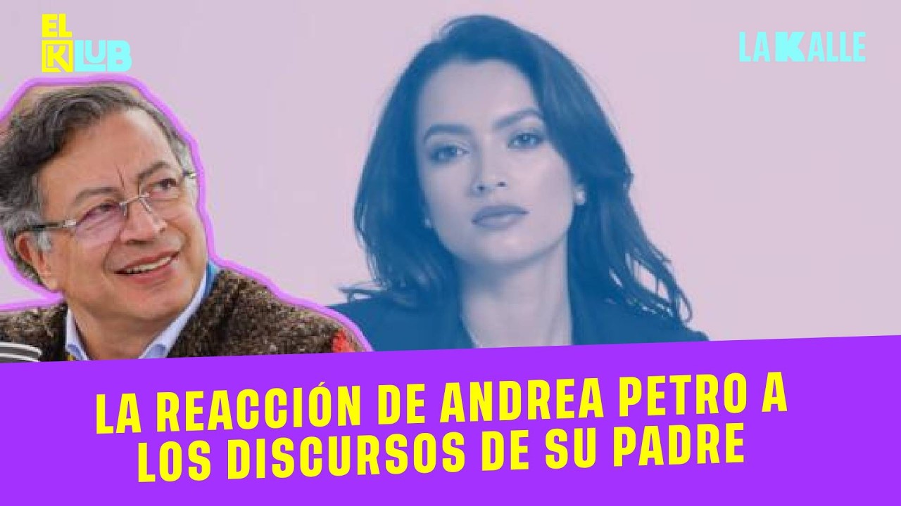 &iquest;VERG&Uuml;ENZA por su padre? Andrea Petro confiesa qu&eacute; siente en los discursos de GUSTAVO PETRO