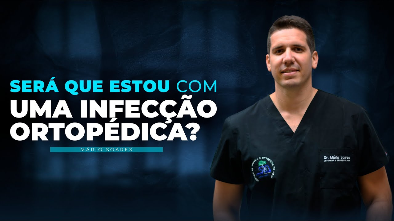 Como identificar se eu tenho uma infecção ortopédica? | Dr. Mário Soares