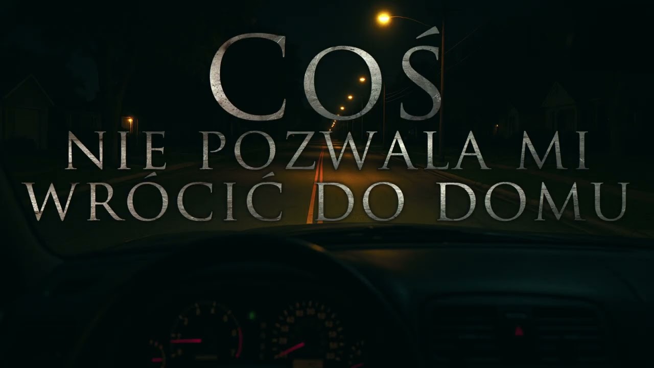 Coś nie pozwala mi wrócić do domu - CreepyPasta [PL]