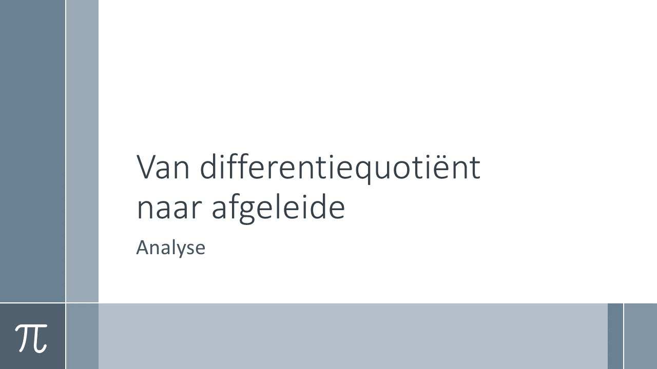 Wiskunde - Analyse - Van differentiequotiënt naar afgeleide