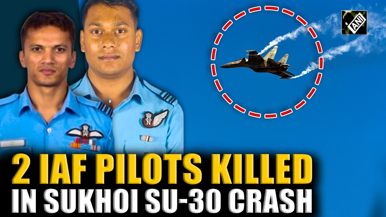 IAF confirms death of two pilots in Sukhoi Su-30 crash in Assam