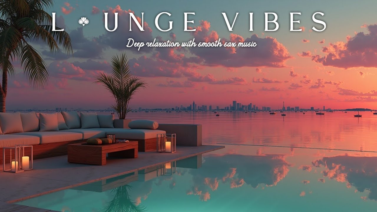 Chillout Saxophone Sunset Lounge | Роскошная атмосферная релаксация для элегантных вечеров ✨