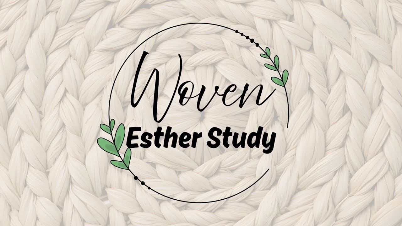 Woven Esther Study- Overview/Background Intro (Lore)