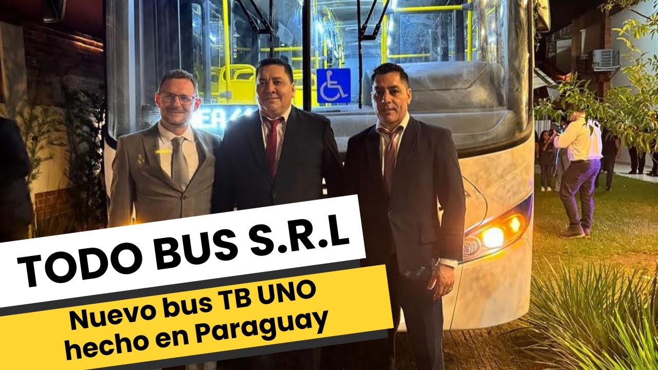 TODO BUS S.R.L.: Lanzamiento del nuevo bus TB UNO hecho en Paraguay