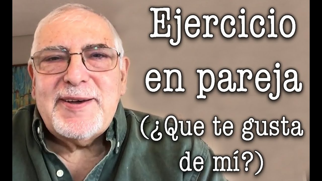 Jorge Bucay - Ejercicio en pareja ( ¿ Que te gusta de mí ? )