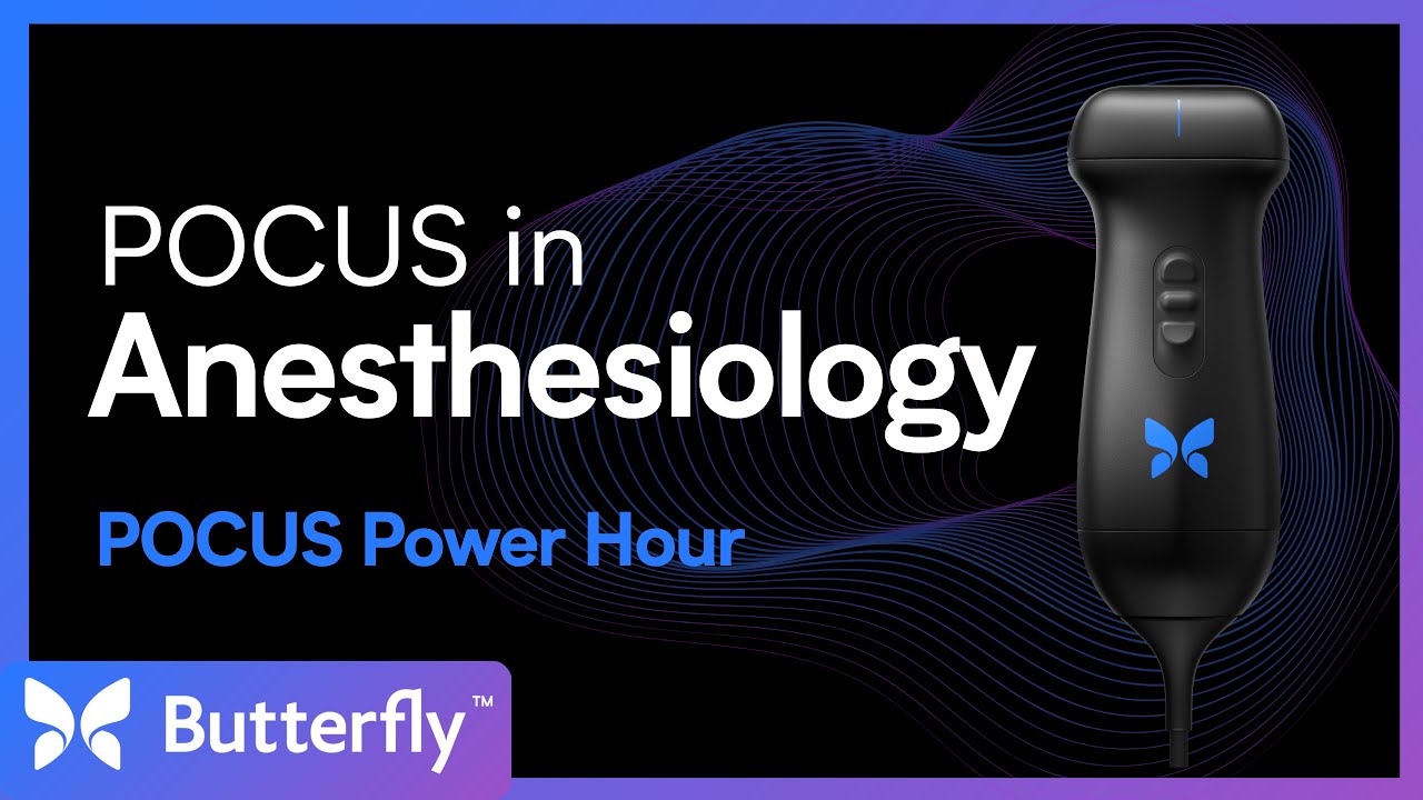 POCUS Power Hour: Anesthesiology | Butterfly Network