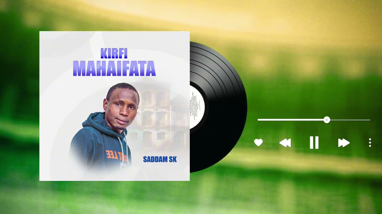 Saddam sk kirfi mahaifata official audio 