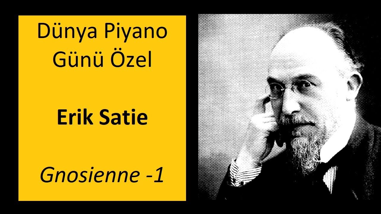 Erik Satie  - Gnosienne 1 (Dünya Piyano Günü Özel)