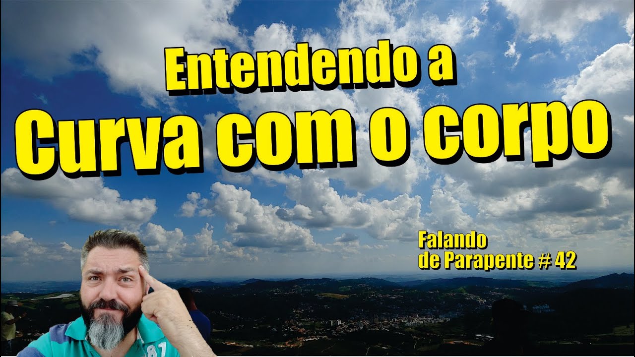 Entendendo a curva com o corpo - Falando de Parapente - Ricardo Chiessi