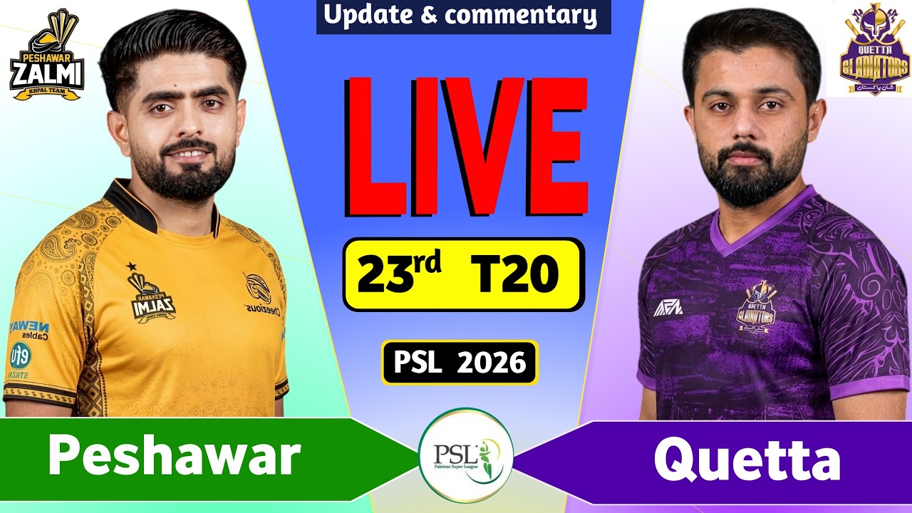 PSL Live: Peshawar vs Quetta 23rd T20 Live Match Today | PZ vs QG Live Score & Commentary