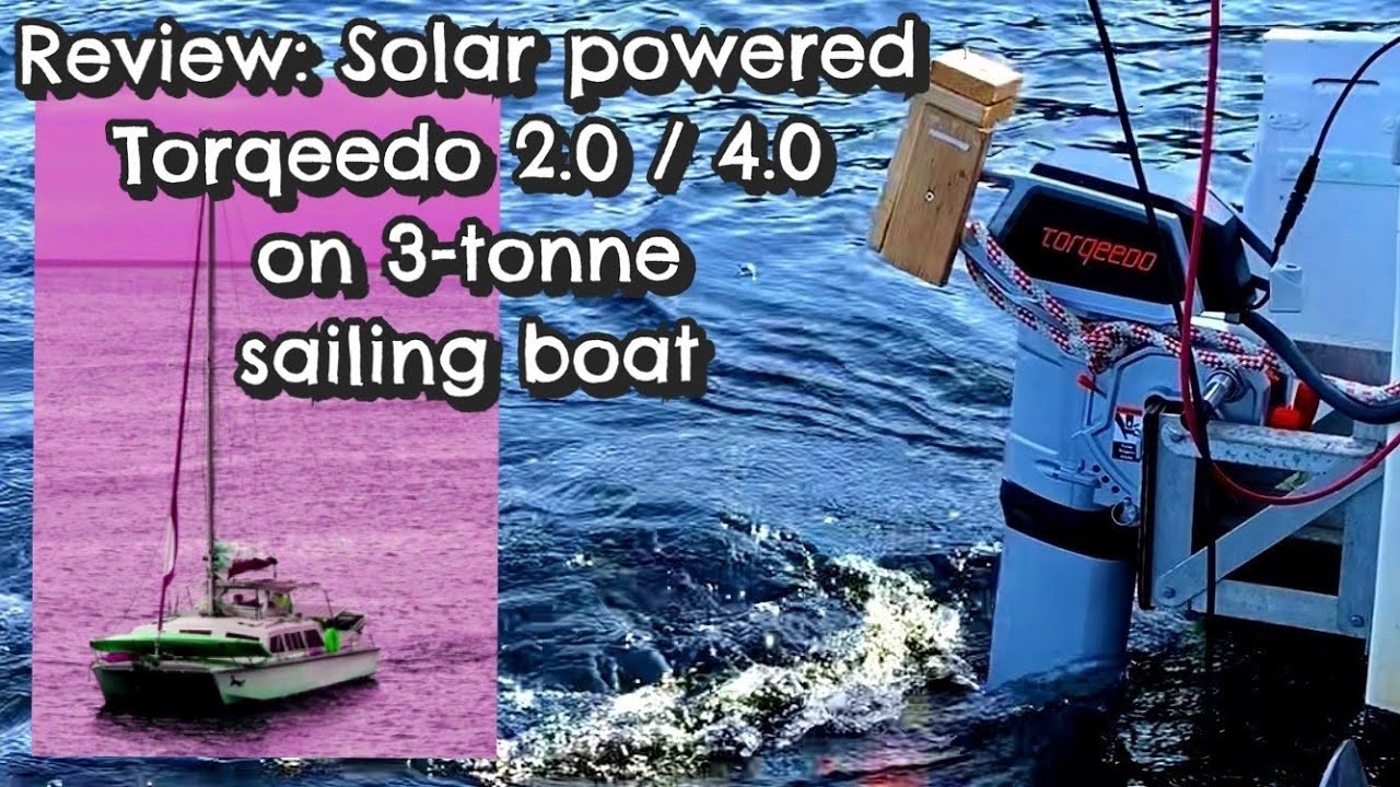 Review of Torqeedo 2.0 / 4.0 powering a 3-tonne sailing catamaran with a solar charged Tesla battery