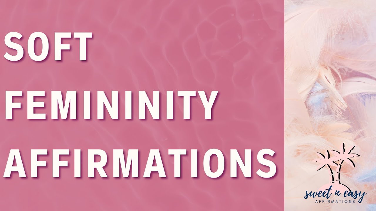 Soft Femininity Affirmations - Femininity Series