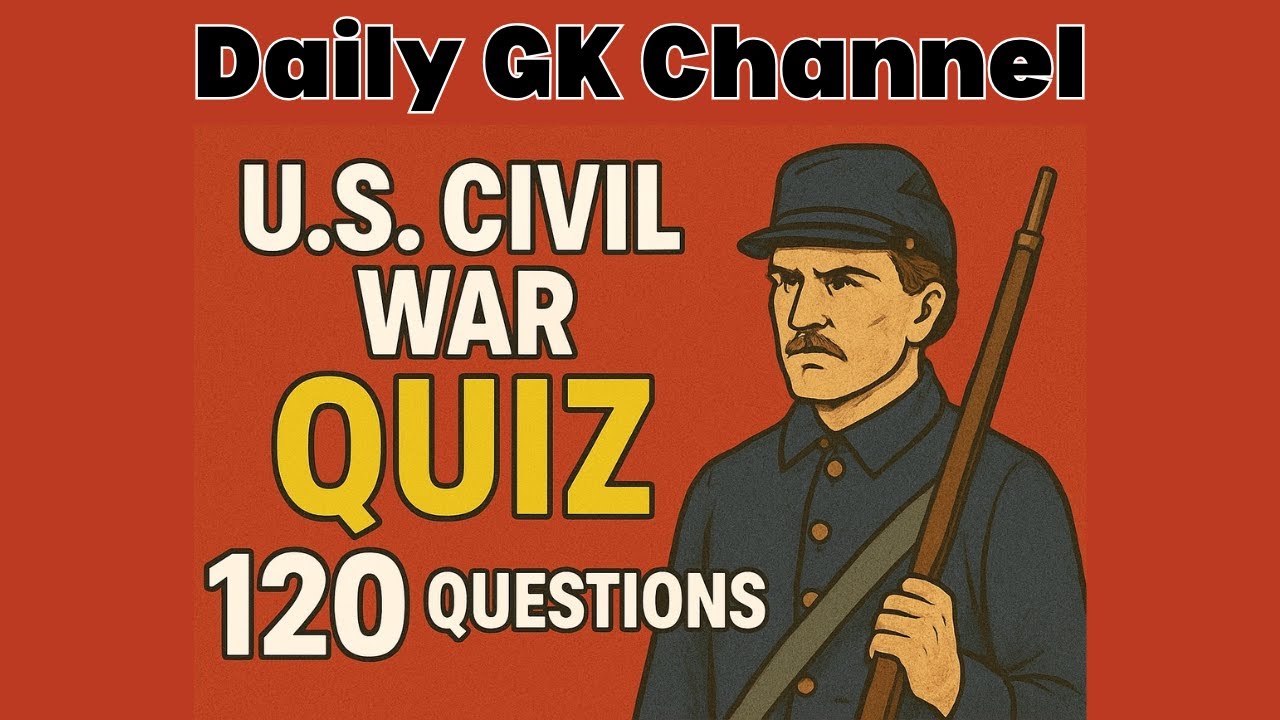U.S. Civil War Quiz | 120 Questions on American History | Test Your Knowledge of the Civil War