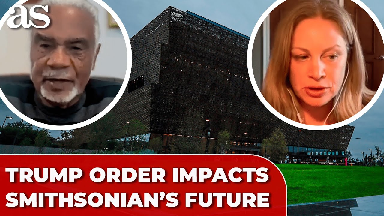 TRUMP executive order on SMITHSONIAN Institution will ‘HAVE CONSEQUENCE ON THE FUTURE