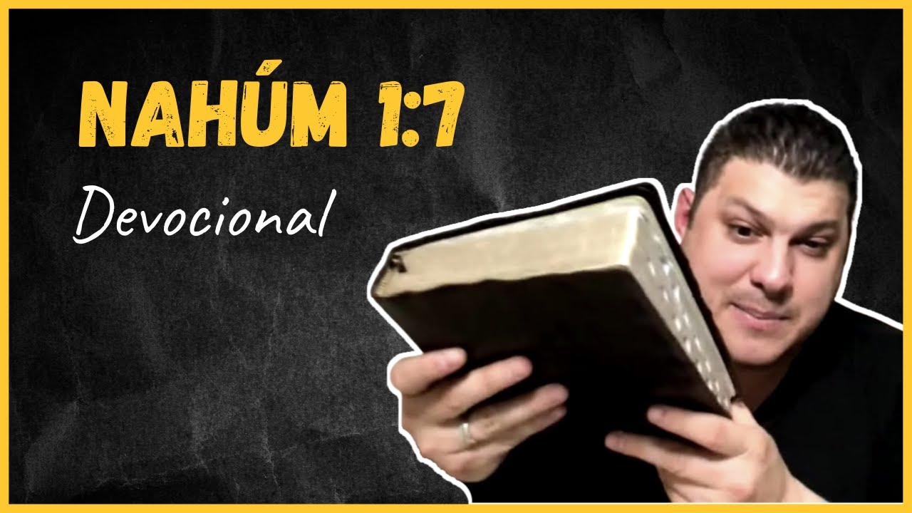 Nah&uacute;m 1:7 DEVOCIONAL DIARIO