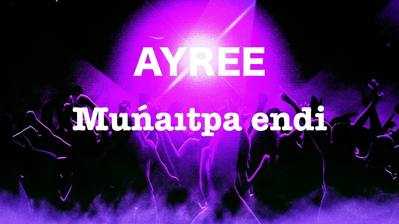 AYREE - Munaitpa endi