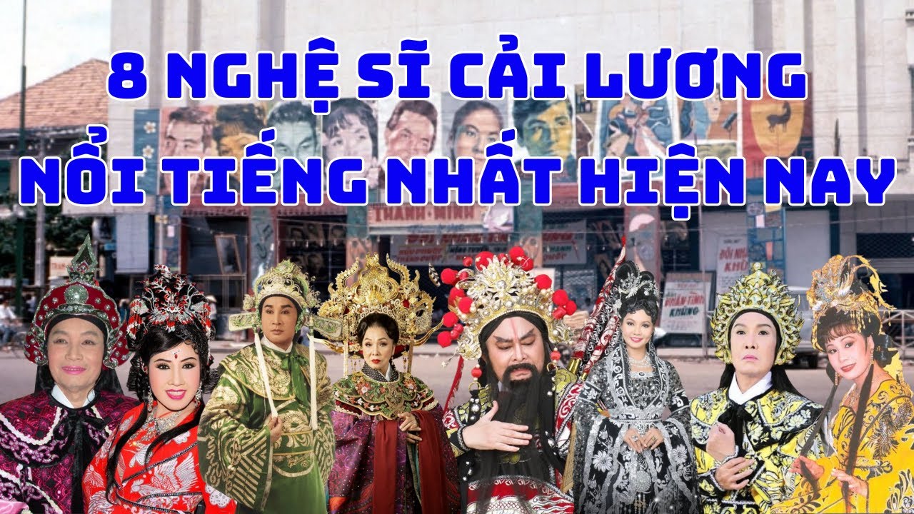 Top 8 Nghệ Sĩ Cải Lương Nổi Tiếng Nhất Hiện Nay | Ai Là Ngôi Sao Sáng Giá Nhất?