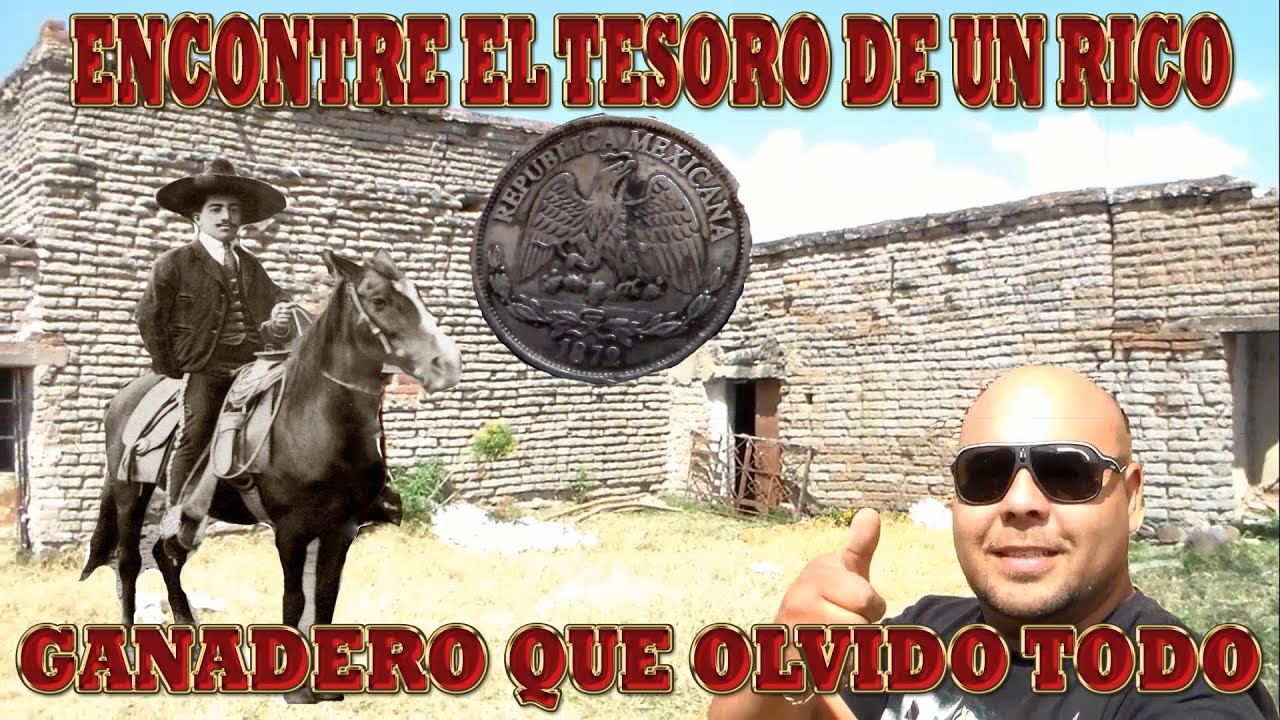 EL TESORO DE UN RICO  GANADERO QUE OLVIDO TODO