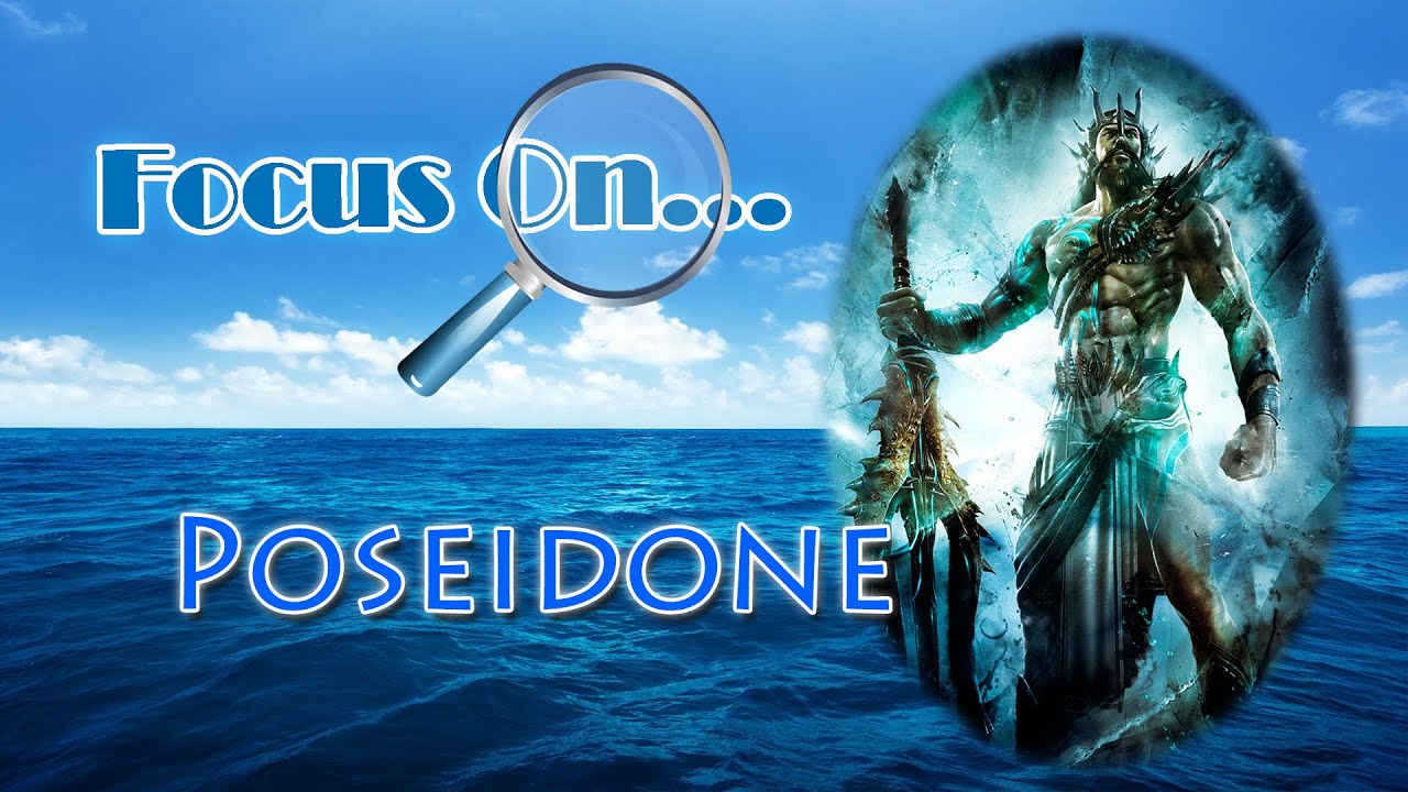 Focus On: Poseidone