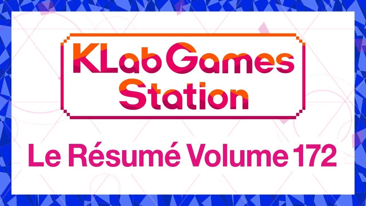 KLab Games Station : Le Résumé Volume 172