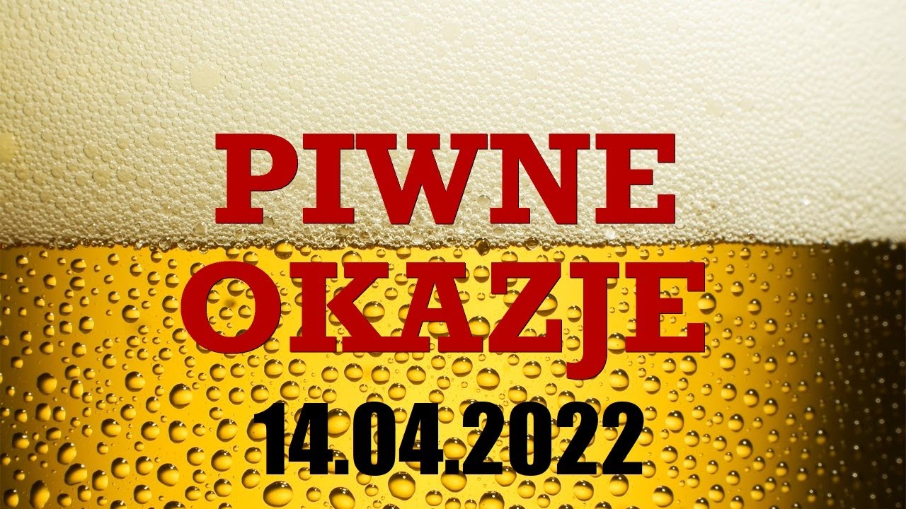Piwne Okazje - 14.04.2022