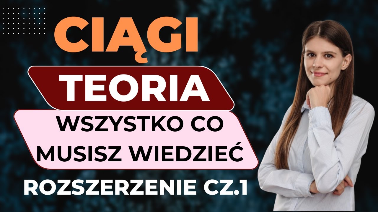 Ciągi wszystko co musisz wiedzieć do zadań maturalnych część 1