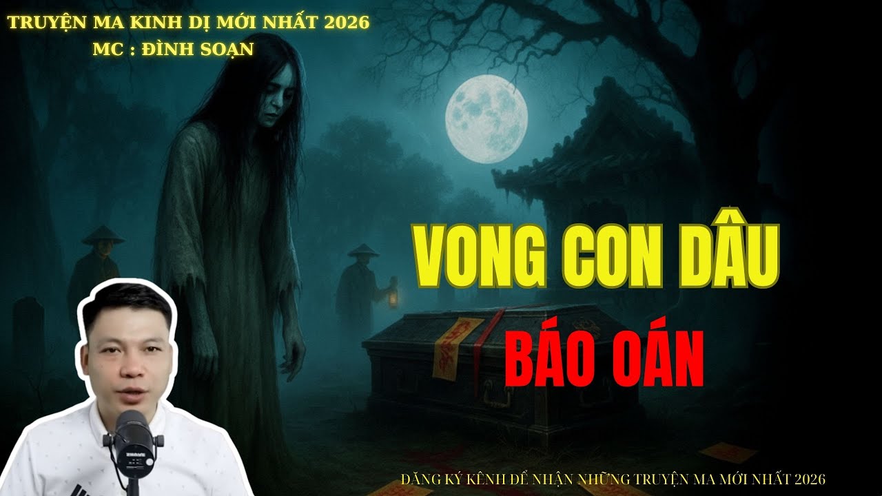 TRUYỆN MA ĐÌNH SOẠN : VONG CON DÂU BÁO OÁN | MC: ĐÌNH SOẠN MỚI NHẤT