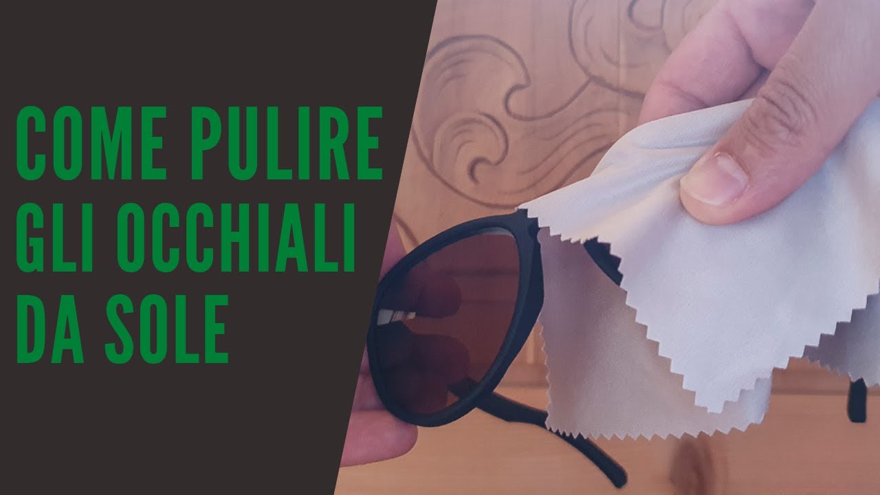 Come pulire gli occhiali da sole - il metodo più semplice ed efficace!