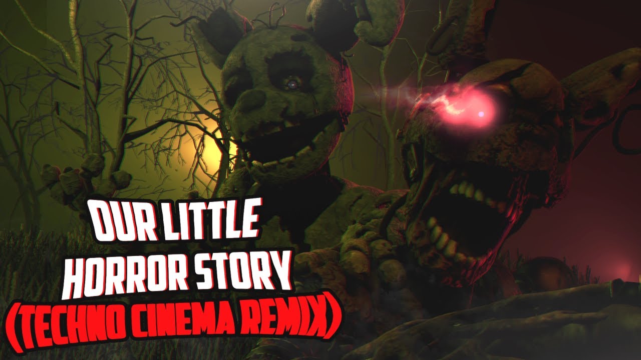 (SFM FNAF) Our Little Horror Story (Techno Cinema Remix) (2022 Remake)