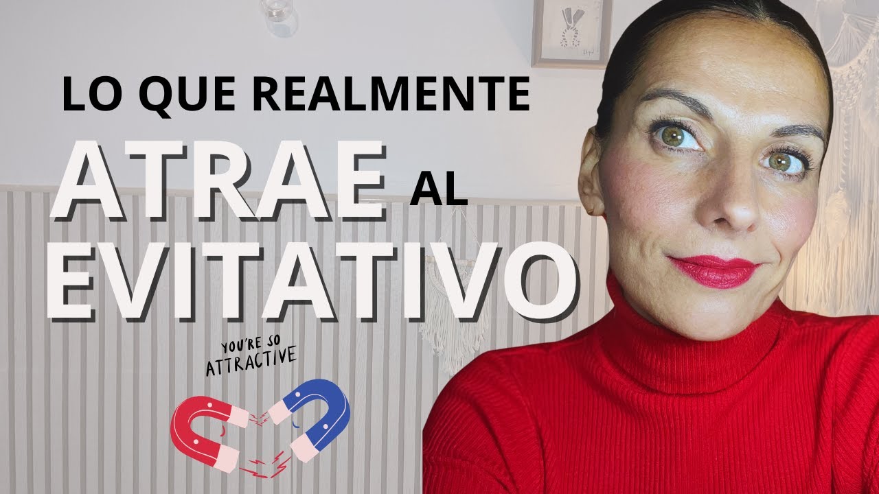 Esto es Lo que Realmente ATRAE  a un EVITATIVO (y suele confundirse)