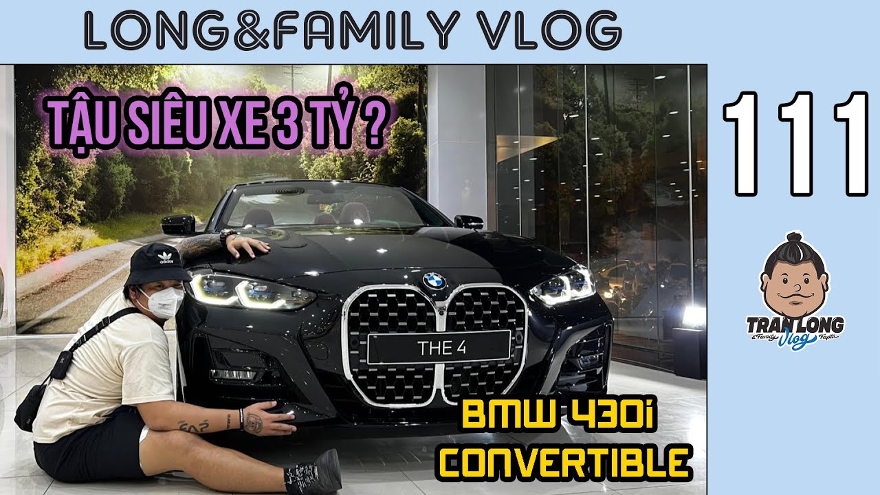 Long Vlog Tập 111: Review BMW 430i Convertible - Bước Tiến Mạnh Mẽ Của BMW và Thaco