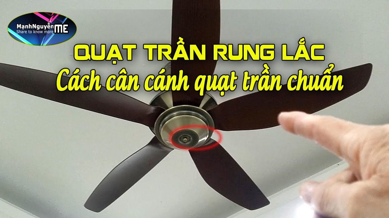 Quạt trần rung lắc, cách cân cánh quạt trần chuẩn nhất