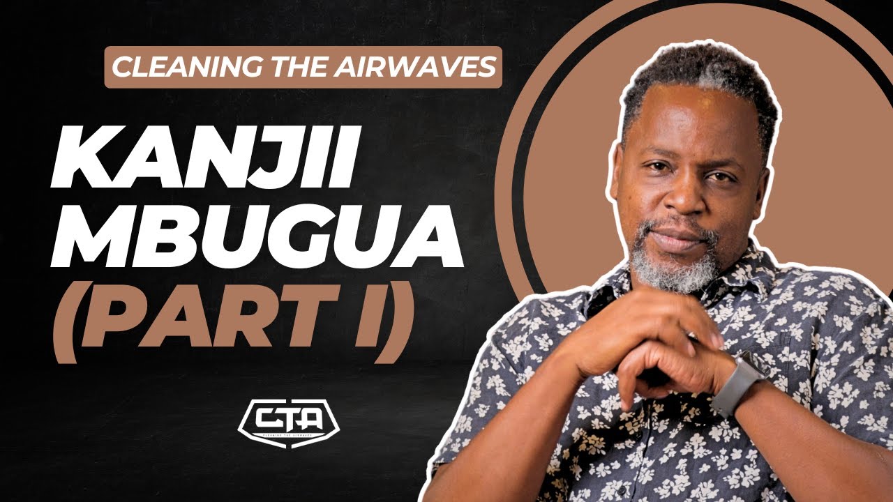 KANJII MBUGUA - PART I (CTA INTERVIEW)