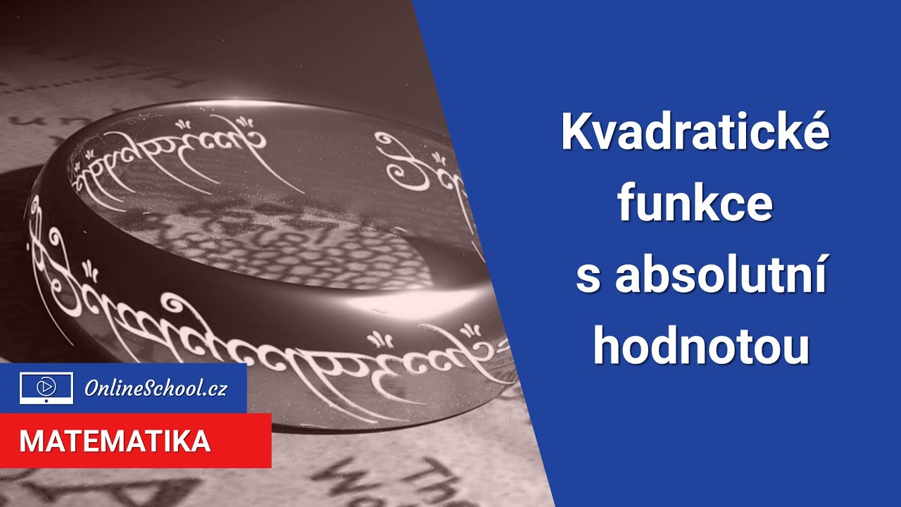 Kvadratická funkce s absolutní hodnotou | 31/35 Funkce | Matematika | Onlineschool.cz