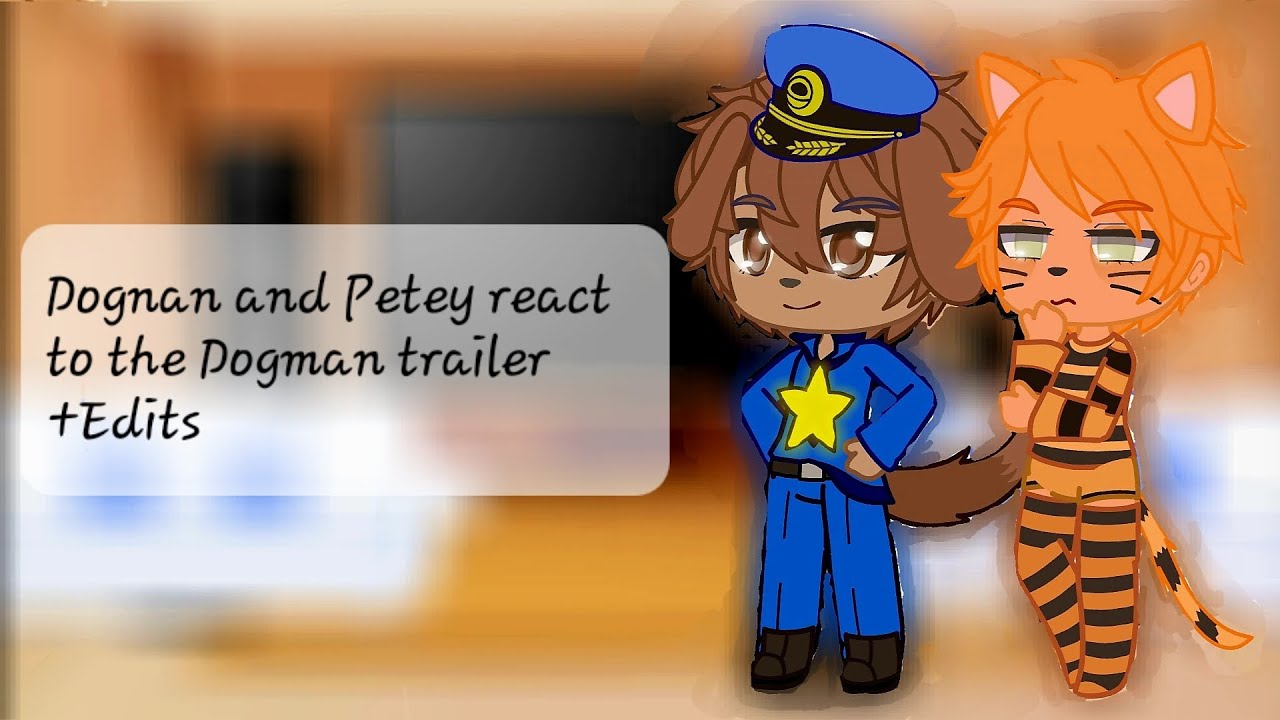 Dogman and Petey react to the Dogman trailer+Edits {my au?}
