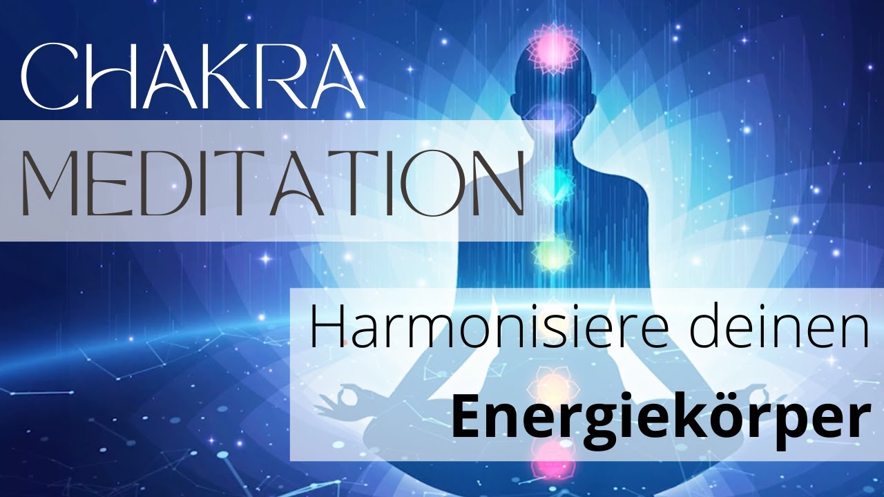 Chakra Meditation - Harmonisiere deinen Energiekörper